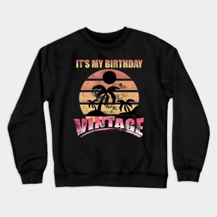 It’s  my birthday Vintage retro Crewneck Sweatshirt